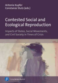 Contested Social and Ecological Reproduction : Impacts of States, Social Movements, and Civil Society in Times of Crisis （2024. 148 S. 210 mm）