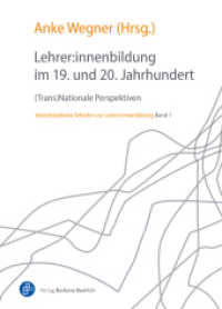 Lehrer:innenbildung im 19. und 20. Jahrhundert : (Trans)Nationale Perspektiven (Interdisziplinäre Arbeiten zur Lehrer:innenbildung 1) （2024. 185 S. 210 mm）