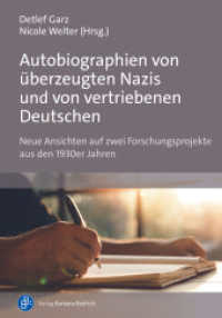 Autobiographien von überzeugten Nazis und von vertriebenen Deutschen : Neue Ansichten auf zwei Forschungsprojekte aus den 1930er Jahren （2024. 300 S. 210 mm）