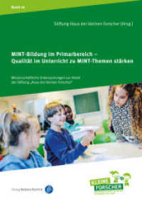 MINT-Bildung im Primarbereich - Qualität im Unterricht zu MINT-Themen stärken (Wissenschaftliche Untersuchungen zur Arbeit der Stiftung "Haus der kleinen Forscher" 16) （2023. 364 S. 240 mm）
