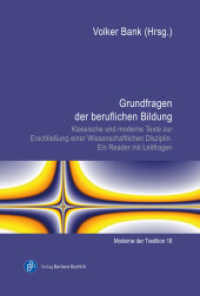 Grundfragen der beruflichen Bildung : Klassische und moderne Texte zur Erschließung einer wissenschaftlichen Disziplin. Ein Reader mit Leitfragen (Moderne der Tradition 16) （2024. 452 S. 210 mm）