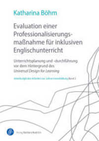 Evaluation einer Professionalisierungsmaßnahme für inklusiven Englischunterricht : Unterrichtsplanung und -durchführung vor dem Hintergrund des Universal Design for Learning (Interdisziplinäre Arbeiten zur Lehrer:innenbildung 2) （2023. 403 S. 210 mm）