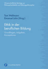 Ethik in der beruflichen Bildung : Grundfragen, Aufgaben, Konzeptionen (Wissenschaftliche Beiträge zur Philosophiedidaktik und Bildungsphilosophie 11) （2024. 240 S. 210 mm）