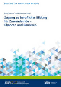Zugang zu beruflicher Bildung für Zuwandernde - Chancen und Barrieren (Berichte zur beruflichen Bildung) （2020. 140 S. 240 mm）