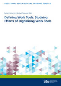 Defining Work Tools: Studying Effects of Digitalising Work Tools (Berichte zur beruflichen Bildung) （2020. 108 S. 240 mm）