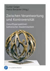 Zwischen Verantwortung und Kontroversität : Zukunftsperspektiven katholischer Akademiearbeit （2024. 218 S. 210 mm）