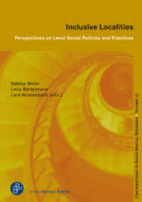 Inclusive Localities : Perspectives on Local Social Policies and Practices (Beiträge zur Sozialraumforschung 27) （2024. 247 S. 210 mm）