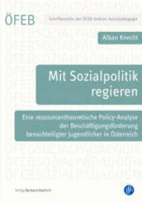 Mit Sozialpolitik regieren : Eine ressourcentheoretische Policy-Analyse der Beschäftigungsförderung benachteiligter Jugendlicher in Österreich (Schriftenreihe der ÖFEB-Sektion Sozialpädagogik 14) （2024. 155 S. 210 mm）