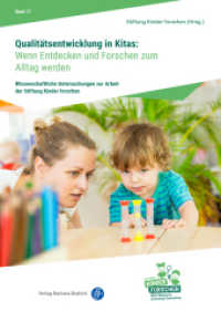 Qualitätsentwicklung in Kitas: Wenn Entdecken und Forschen zum Alltag werden (Wissenschaftliche Untersuchungen zur Arbeit der Stiftung Kinder forschen 17) （2025. 238 S. 240 mm）