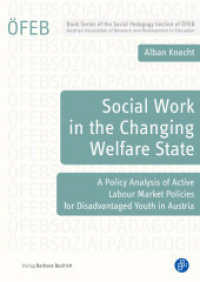 Social Work in the Changing Welfare State : A Policy Analysis of Active Labour Market Policies for Disadvantaged Youth in Austria (Schriftenreihe der ÖFEB-Sektion Sozialpädagogik 15) （2024. 139 S. 210 mm）
