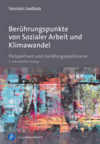 Berührungspunkte von Sozialer Arbeit und Klimawandel : Perspektiven und Handlungsspielräume （2., bearb. Aufl. 2024. 193 S. 210 mm）
