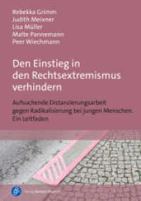 Den Einstieg in den Rechtsextremismus verhindern : Aufsuchende Distanzierungsarbeit gegen Radikalisierung bei jungen Menschen. Ein Leitfaden （2024. 242 S. 240 mm）