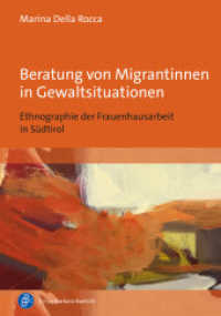 Beratung von Migrantinnen in Gewaltsituationen : Ethnographie der Frauenhausarbeit in Südtirol. Aus dem Italienischen übersetzt von Katia Raineri （2024. 233 S. 210 mm）