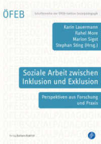 Soziale Arbeit zwischen Inklusion und Exklusion : Perspektiven aus Forschung und Praxis (Schriftenreihe der ÖFEB-Sektion Sozialpädagogik 17) （2024. 249 S. 210 mm）