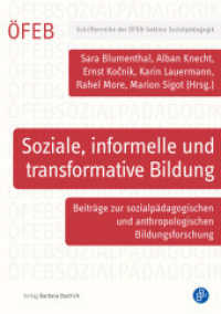 Soziale, informelle und transformative Bildung : Beiträge zur sozialpädagogischen und anthropologischen Bildungsforschung (Schriftenreihe der ÖFEB-Sektion Sozialpädagogik 18) （2024. 264 S. 210 mm）