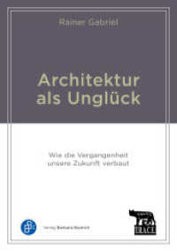 Architektur als Unglück : Wie die Vergangenheit unsere Zukunft verbaut (Schriftenreihe der Forschungsgruppe TRACE) （2025. 200 S. 210 mm）