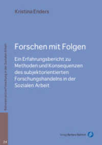 Forschen mit Folgen : Ein Erfahrungsbericht zu Methoden und Konsequenzen des subjektorientierten Forschungshandelns in der Sozialen Arbeit (Rekonstruktive Forschung in der Sozialen Arbeit 24) （2025. 203 S. 210 mm）