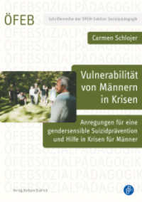 Vulnerabilität von Männern in Krisen : Anregungen für eine gendersensible Suizidprävention und Hilfe in Krisen für Männer (Schriftenreihe der ÖFEB-Sektion Sozialpädagogik 19) （2025. 245 S. 210 mm）