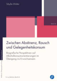 Zwischen Abstinenz, Rausch und Gelegenheitskonsum : Biografische Perspektiven auf Alkoholkonsumorientierungen im Übergang ins Erwachsensein (Reflexive Übergangsforschung - Doing Transitions 16) （2025. 400 S. 210 mm）