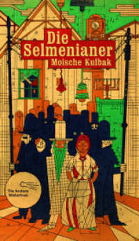 Die Selmenianer : Roman. Aus dem Jiddischen übersetzt und mit Anmerkungen versehen. Nachwort von Susanne Klingenstein (Die Andere Bibliothek .396) （1. Auflage. 2017. 400 S. 213.00 mm）