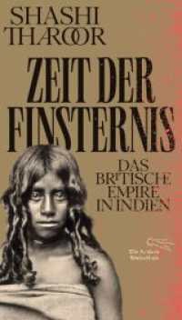 Zeit der Finsternis : Das Britische Empire in Indien (Die Andere Bibliothek 473) （1. Auflage, Nummerierte Ausgabe. 2024. 480 S. 1 Ktn. 213.00 mm）