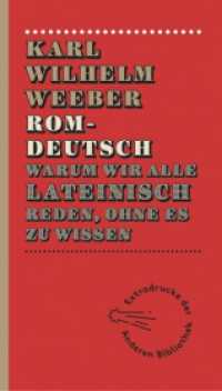 Romdeutsch : Warum wir alle lateinisch reden, ohne es zu wissen (Extradrucke der Anderen Bibliothek Bd.5) （1. Auflage. 2013. 336 S. 213.00 mm）