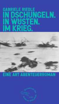 In Dschungeln. In Wüsten. Im Krieg. : Eine Art Abenteuerroman (Die Andere Bibliothek 447) （1. Auflage. 2022. 264 S. 213.00 mm）