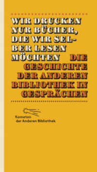 Wir drucken nur Bücher, die wir selber lesen möchten : Die Geschichte der Anderen Bibliothek in Gesprächen (Kometen der Anderen Bibliothek Bd.1) （1. Auflage. 2014. 181 S. 213.00 mm）
