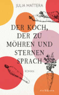 Der Koch, der zu Möhren und Sternen sprach : Roman （1. Aufl. 2022. 2022. 224 S. 215 mm）