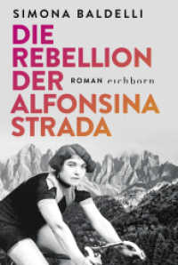 Die Rebellion der Alfonsina Strada : Roman （3. Aufl. 2022. 336 S. 186 mm）