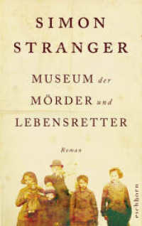 Museum der Mörder und Lebensretter : Roman. »Meisterhaft verbindet Stranger historische Ereignisse und Familiengeschichten.« ARD ttt （1. Aufl. 2025. 2025. 368 S. 215 mm）