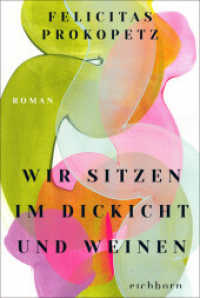 Wir sitzen im Dickicht und weinen : Roman. »Ein Familienroman, der fesselt und nachdenklich macht. Sehr poetisch!« Elke Heidenreich （1. Aufl. 2025. 2025. 208 S. 186 mm）
