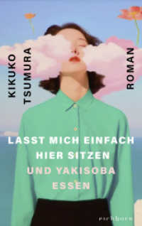 Lasst mich einfach hier sitzen und Yakisoba essen : Roman. "Mit Genuss pulverisiert Tsumura das neoliberale Arbeitsideal. Surreal und sehr böse" DAZED （1. Aufl. 2025. 2025. 304 S. 215 mm）