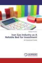 Iran Gas Industry as A Reliable Bed for Investment : An Investment Guide （Aufl. 2012. 84 S. 220 mm）