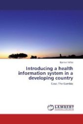 Introducing a health information system in a developing country : Case: The Gambia （Aufl. 2012. 164 S. 220 mm）