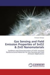 Gas Sensing and Field Emission Properties of SnO2 & ZnO Nanomaterials : Synthesis and Characterization of SnO2 and ZnO Nanostructured Materials for Gas Sensing and Field Emission Applications （Aufl. 2012. 248 S.）