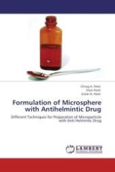Formulation of Microsphere with Antihelmintic Drug : Different Techniques for Preparation of Microparticle with Anti Helmintic Drug （Aufl. 2012. 104 S. 220 mm）