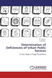 Determination of Deficiencies of Urban Public Services : A Case Study on Tongi Pourashava （Aufl. 2012. 108 S. 220 mm）