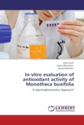 In-vitro evaluation of antioxidant activity of Monotheca buxifolia : "A Spectrophotometric Approach" （Aufl. 2012. 80 S.）