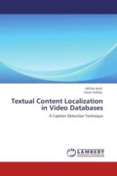 Textual Content Localization in Video Databases : A Caption Detection Technique （Aufl. 2012. 108 S.）