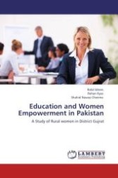 Education and Women Empowerment in Pakistan : A Study of Rural women in District Gujrat （Aufl. 2012. 72 S. 220 mm）
