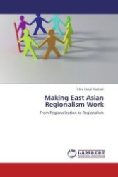 Making East Asian Regionalism Work : From Regionalization to Regionalism （Aufl. 2012. 292 S.）
