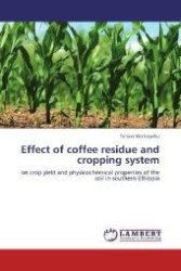 Effect of coffee residue and cropping system : on crop yield and physicochemical properties of the soil in southern Ethiopia （2012. 244 S. 220 mm）