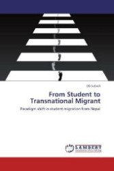 From Student to Transnational Migrant : Paradigm shift in student migration from Nepal （Aufl. 2012. 124 S. 220 mm）