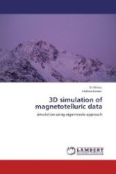 3D simulation of magnetotelluric data : simulation using eigenmode approach （Aufl. 2012. 192 S. 220 mm）