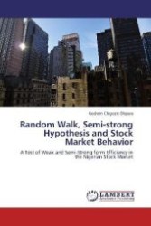 Random Walk, Semi-strong Hypothesis and Stock Market Behavior : A Test of Weak and Semi-Strong form Efficiency in the Nigerian Stock Market （Aufl. 2012. 156 S. 220 mm）