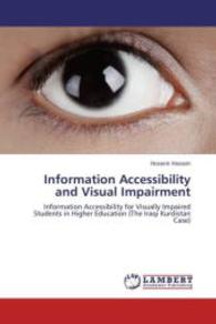 Information Accessibility and Visual Impairment : Information Accessibility for Visually Impaired Students in Higher Education (The Iraqi Kurdistan Case) （Aufl. 2012. 156 S. 220 mm）