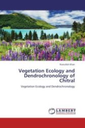Vegetation Ecology and Dendrochronology of Chitral : Vegetation Ecology and Dendrochronology （Aufl. 2012. 376 S.）