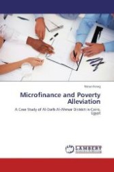 Microfinance and Poverty Alleviation : A Case Study of Al-Darb Al-Ahmar District in Cairo, Egypt （Aufl. 2012. 80 S. 220 mm）