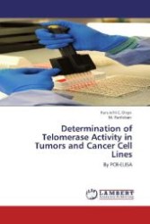 Determination of Telomerase Activity in Tumors and Cancer Cell Lines : By PCR-ELISA （Aufl. 2012. 84 S. 220 mm）